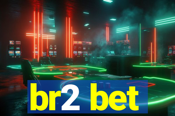 br2 bet